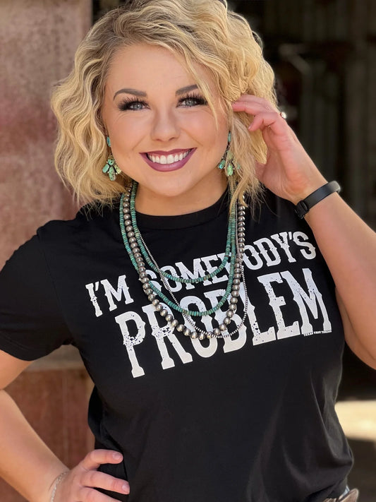 I'm Somebody's Problem Tee in White on Black by Texas True Threads
