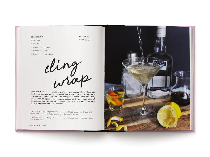 Pour Decisions: 100 Cocktails Inspired by Your Ex