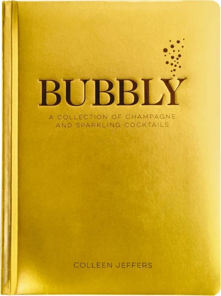 Bubbly: A Collection of Champagne and Sparkling Cocktails |