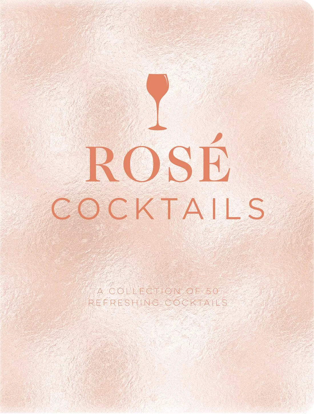 Rosé Cocktails: A Collection of Classic and Modern Rosé Cock