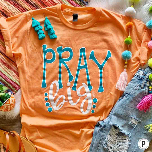 Pray Big Tee